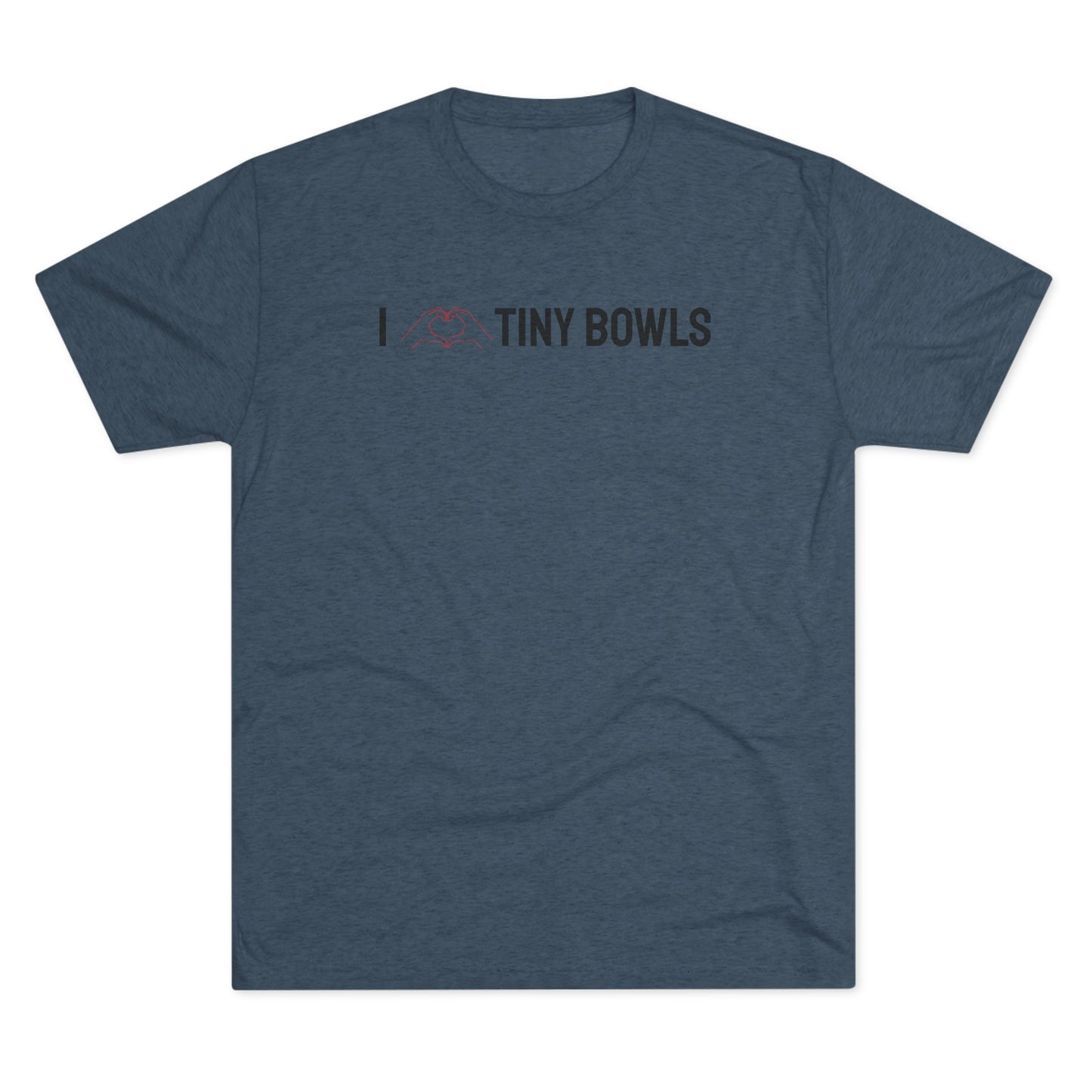 I ❤️ Tiny Bowls Unisex Tri-Blend Crew Tee